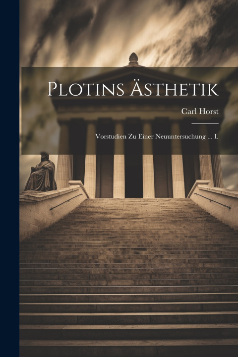 Könyv Plotins Ästhetik Carl Horst