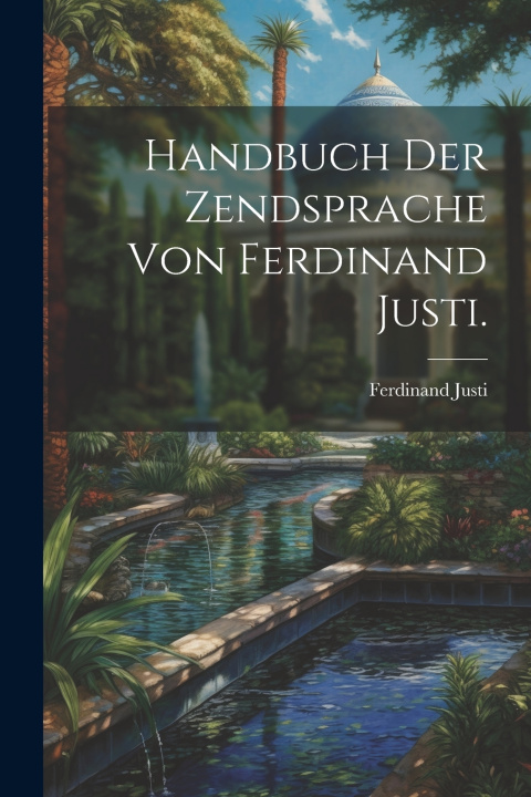 Kniha Handbuch der Zendsprache von Ferdinand Justi. Ferdinand Justi