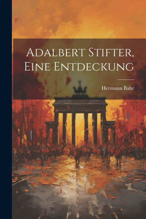 Knjiga Adalbert Stifter, eine Entdeckung Hermann Bahr