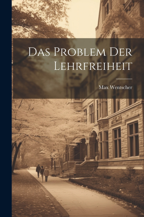 Knjiga Das Problem Der Lehrfreiheit Max Wentscher