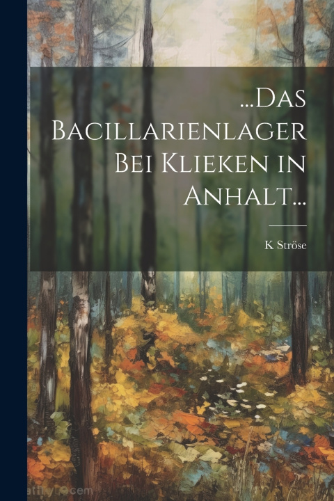 Knjiga ...Das Bacillarienlager Bei Klieken in Anhalt... K Ströse