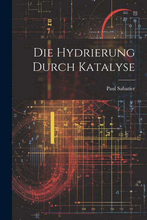 Kniha Die Hydrierung Durch Katalyse Paul Sabatier