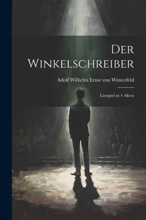 Kniha Der Winkelschreiber Adolf Wilhelm Ernst von Winterfeld