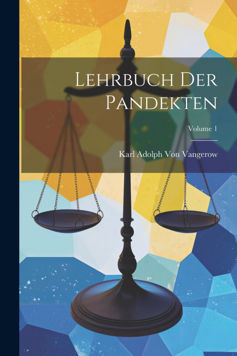 Kniha Lehrbuch Der Pandekten; Volume 1 Karl Adolph Von Vangerow