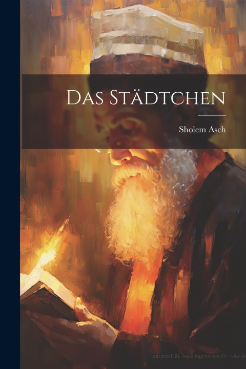 Kniha Das Städtchen Sholem Asch