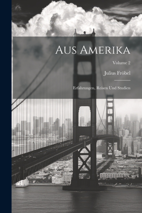 Kniha Aus Amerika Julius Fröbel