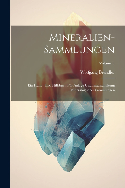 Knjiga Mineralien-Sammlungen Wolfgang Brendler