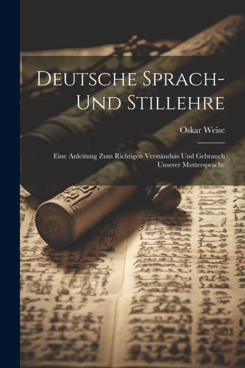 Kniha Deutsche Sprach- Und Stillehre Oskar Weise