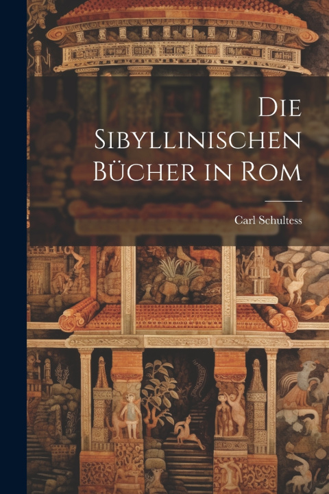Książka Die Sibyllinischen Bücher in Rom Carl Schultess