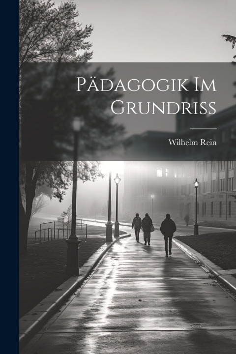 Kniha Pädagogik Im Grundriss Wilhelm Rein