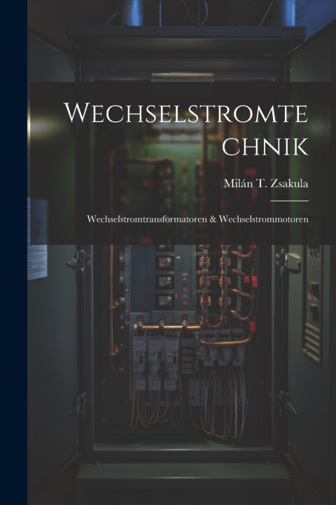Könyv Wechselstromtechnik Milán T. Zsakula