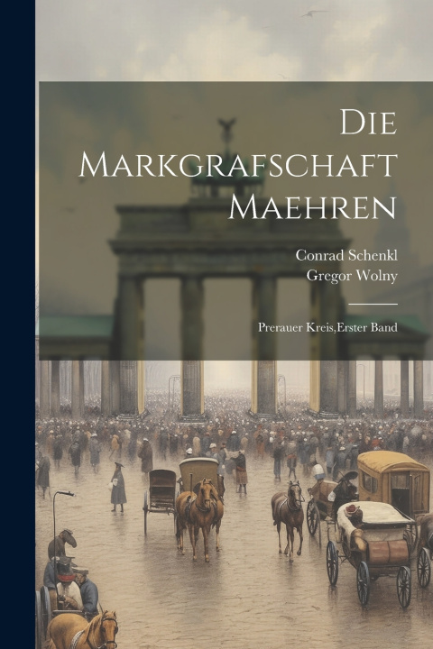 Kniha Die Markgrafschaft Maehren Gregor Wolny