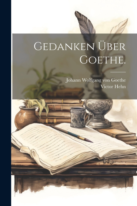 Kniha Gedanken über Goethe. Johann Wolfgang von Goethe