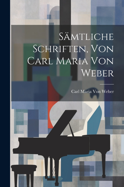 Kniha Sämtliche Schriften, Von Carl Maria Von Weber Carl Maria Von Weber