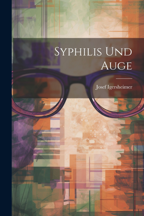 Книга Syphilis Und Auge Josef Igersheimer