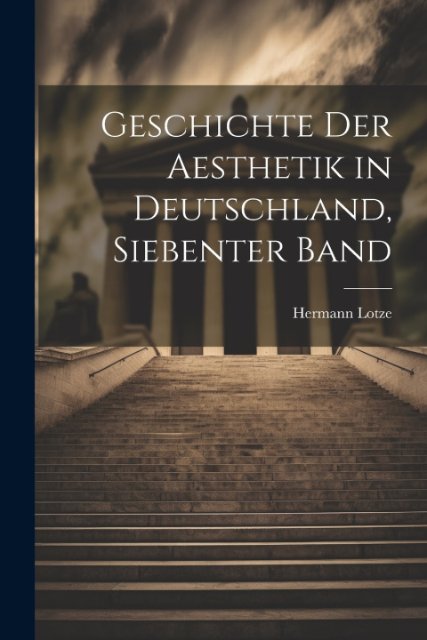 Knjiga Geschichte Der Aesthetik in Deutschland, Siebenter Band Hermann Lotze