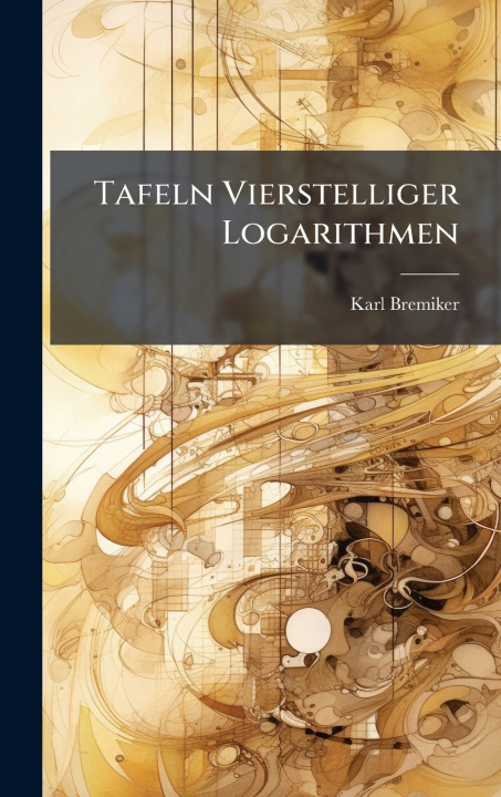Kniha Tafeln Vierstelliger Logarithmen Karl Bremiker