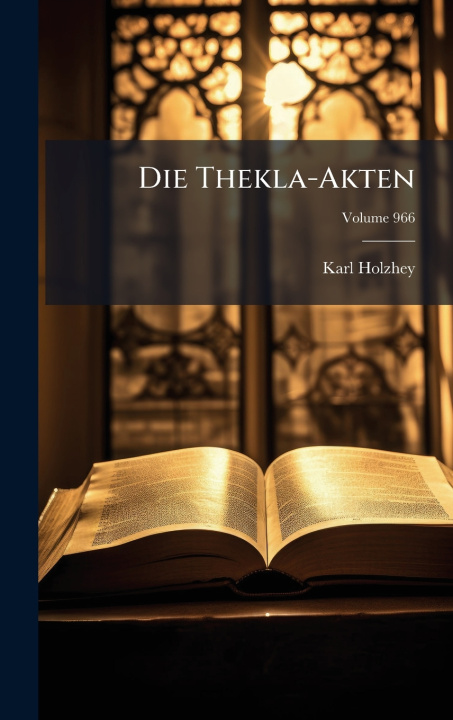 Könyv Die Thekla-Akten Karl Holzhey