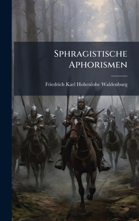 Kniha Sphragistische Aphorismen Friedrich Karl Hohenlohe-Waldenburg