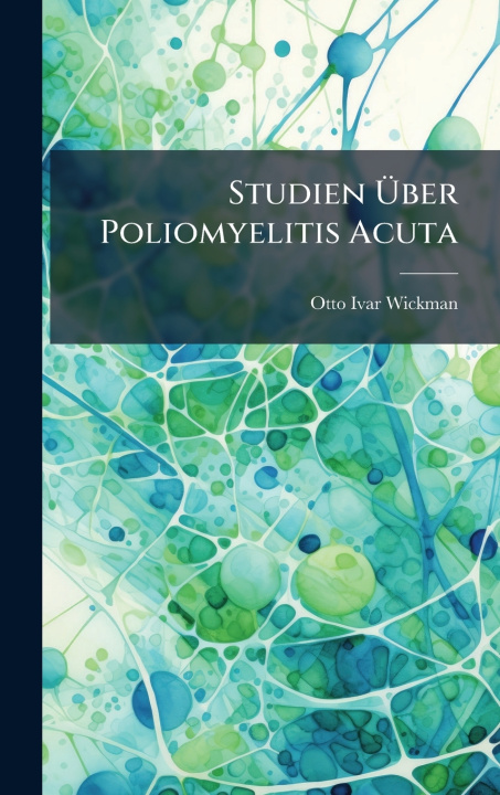 Kniha Studien Ãber Poliomyelitis Acuta Otto Ivar Wickman
