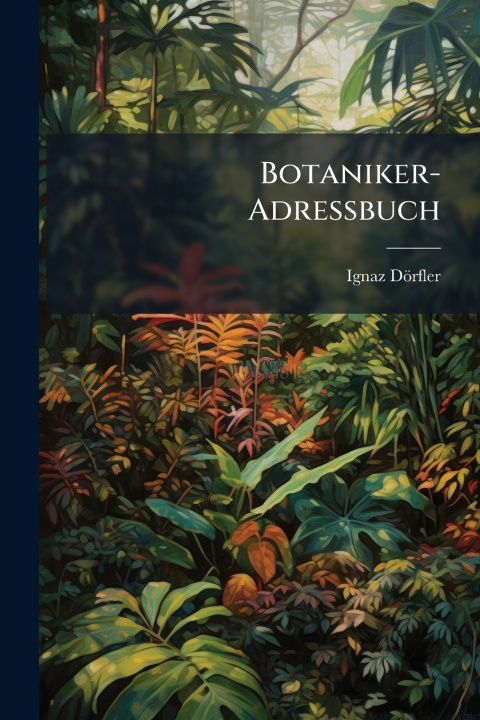 Knjiga Botaniker-Adressbuch Ignaz DÃ¶rfler