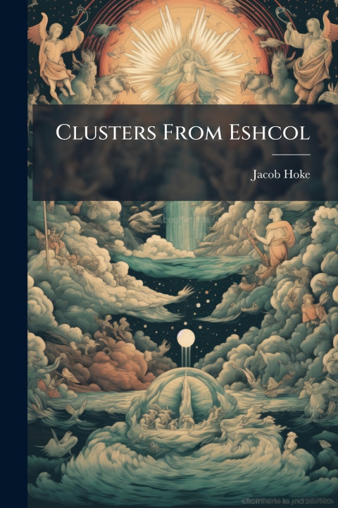 Könyv Clusters From Eshcol Jacob Hoke