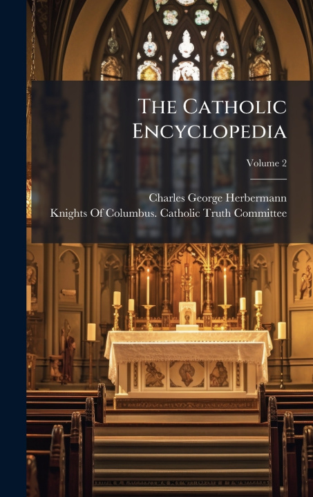 Kniha The Catholic Encyclopedia Charles George Herbermann