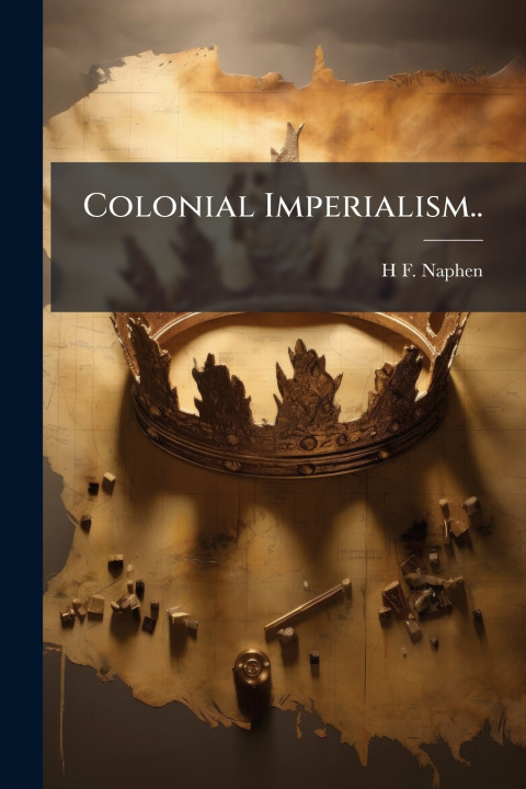 Kniha Colonial Imperialism.. H F. [from old catalog] Naphen