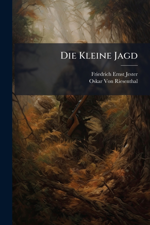 Knjiga Die Kleine Jagd Friedrich Ernst Jester