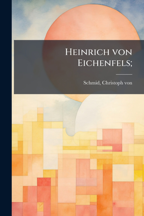 Kniha Heinrich von Eichenfels; Christoph von Schmid