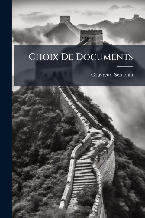 Livro Choix De Documents Couvreur SÃ©raphin 1835-1919