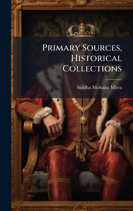 Книга Primary Sources, Historical Collections Siddha Mohana Mitra