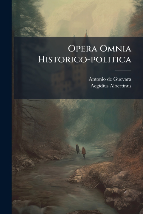 Kniha Opera Omnia Historico-politica Antonio de Guevara