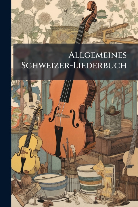 Kniha Allgemeines Schweizer-Liederbuch Anonymous