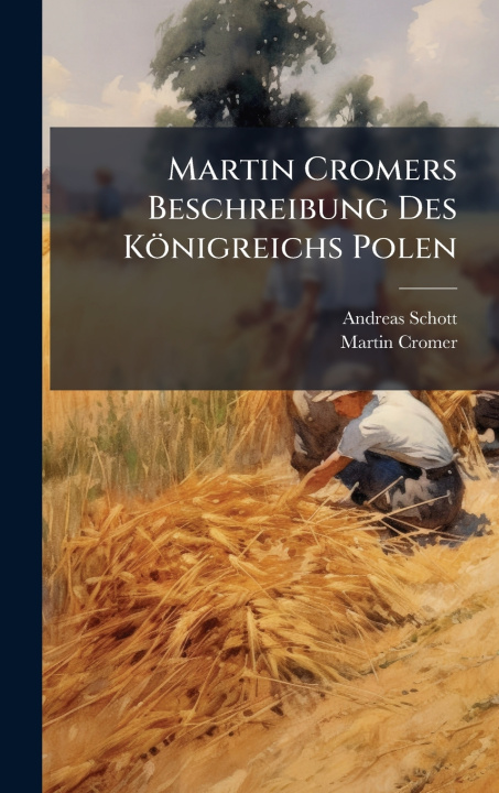 Kniha Martin Cromers Beschreibung Des KÃ¶nigreichs Polen Andreas Schott