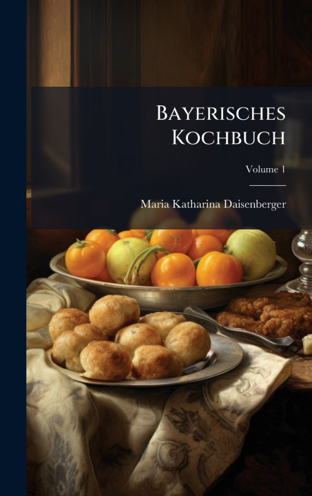 Книга Bayerisches Kochbuch Maria Katharina Daisenberger