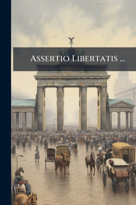 Könyv Assertio Libertatis ... Anonymous