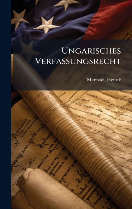 Knjiga Ungarisches Verfassungsrecht Marczali Henrik 1856-