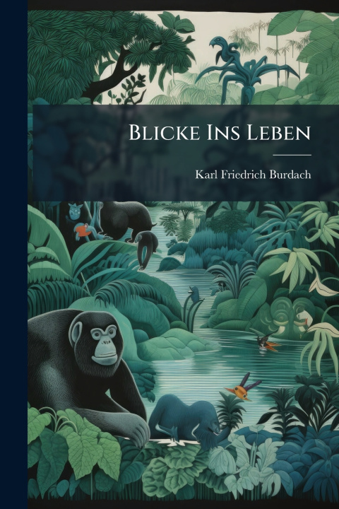 Книга Blicke Ins Leben Karl Friedrich Burdach