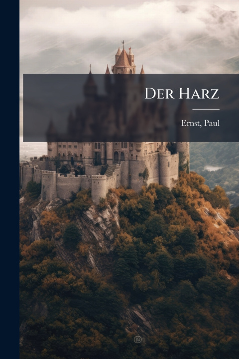 Knjiga Der Harz Ernst Paul 1866-1933