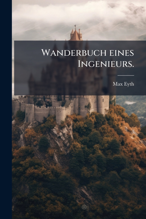 Kniha Wanderbuch eines Ingenieurs. Max Eyth