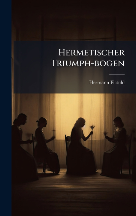 Kniha Hermetischer Triumph-bogen Hermann Fictuld