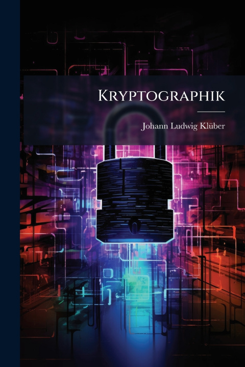 Kniha Kryptographik Johann Ludwig KlÃ¼ber