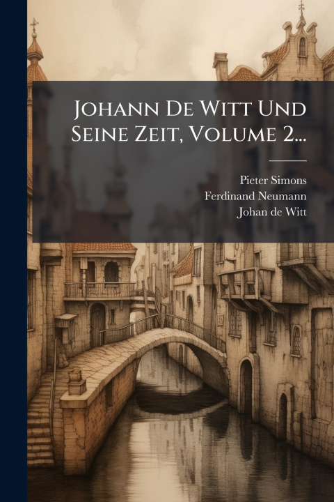 Kniha Johann De Witt Und Seine Zeit, Volume 2... Pieter Simons