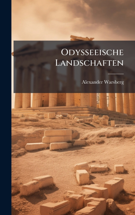 Kniha Odysseeische Landschaften Alexander Warsberg (freiherr von.)