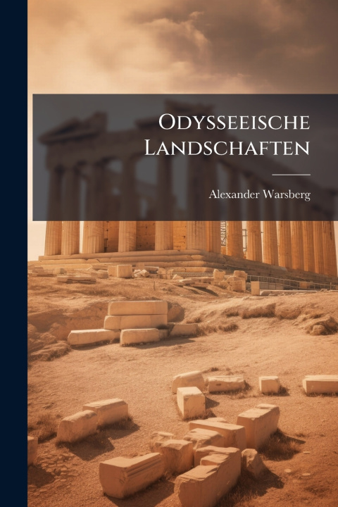 Kniha Odysseeische Landschaften Alexander Warsberg (freiherr von.)