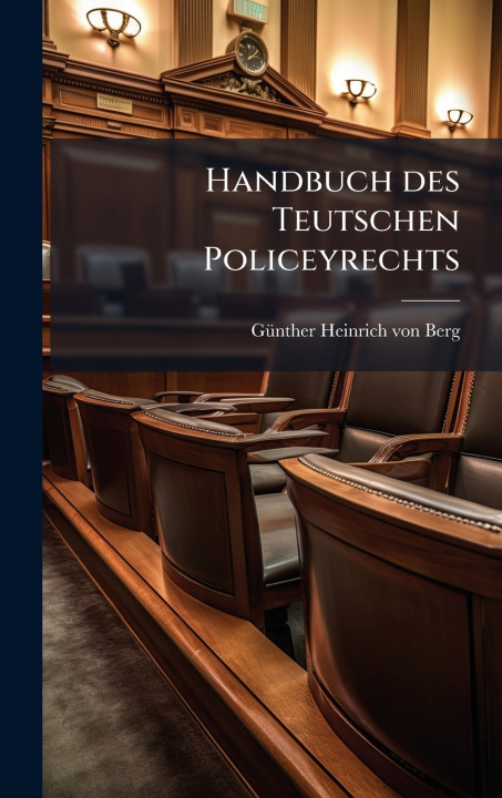 Kniha Handbuch des Teutschen Policeyrechts GÃ¼nther Heinrich von Berg