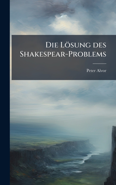 Kniha Die LÃ¶sung des Shakespear-Problems Peter Alvor