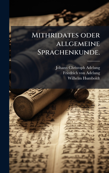 Kniha Mithridates oder allgemeine Sprachenkunde. Johann Christoph Adelung