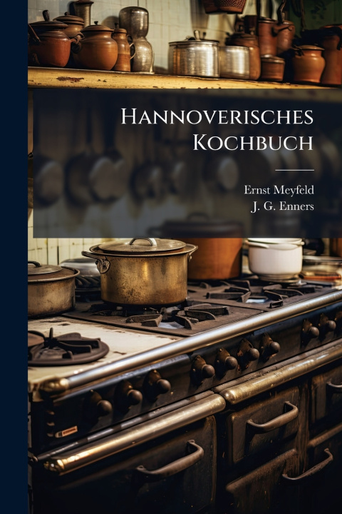 Kniha Hannoverisches Kochbuch Ernst Meyfeld